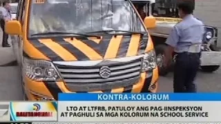 LTO at LTFRB, patuloy ang pag-iinspeksyon at paghuli sa mga kolorum na school service