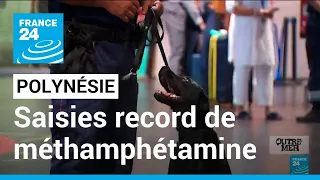 Outre-mer : des saisies record de méthamphétamine en Polynésie • FRANCE 24