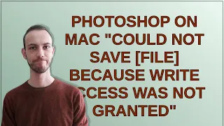 Photoshop on mac "could not save [file] because write access was not granted"