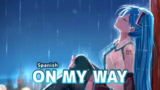 「Nightcore」→ On My Way - Spanish (Lyrics)