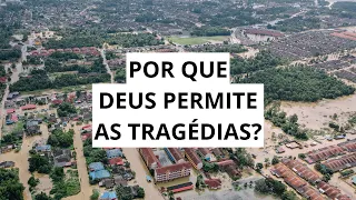 Por que Deus permite as tragédias? - Leandro Quadros - Rio Grade do Sul - Santa Catarina