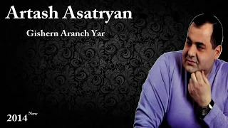 Artash Asatryan - Gishern Aranch Yar