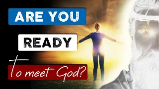 If YOU DIE TODAY are you READY to MEET GOD? You need to watch this!