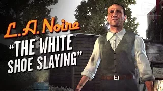 LA Noire Remaster - Case #13 - The White Shoe Slaying (5 Stars)