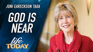 Joni Eareckson Tada: God Is Near (LIFE Today)