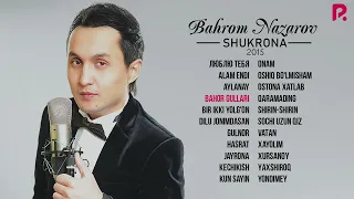 Bahrom Nazarov - Shukrona nomli albom dasturi 2015