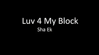 Sha Ek - Luv 4 My Block [Lyrics]