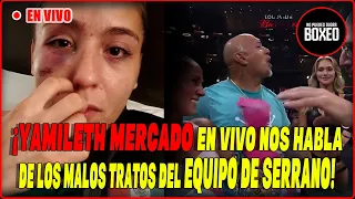 ¡Yamileth Mercado en vivo nos habla de los malos tratos del equipo de Serrano! #SerranoMercado