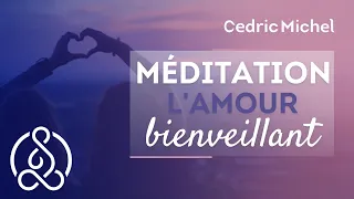 Méditation de l'amour bienveillant (METTA)  🎧🎙 Cédric Michel