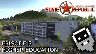 Higher Education - Episode 5 ║ Workers and Resources: Soviet Republic