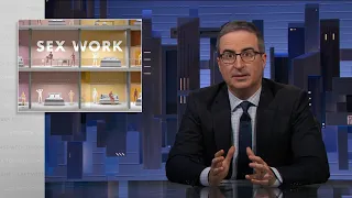 Sex Work: Last Week Tonight with John Oliver (HBO)