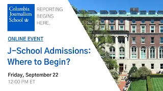 Where to Begin?: Columbia Journalism School Admissions