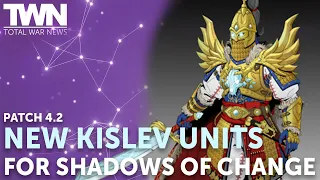 New KISLEV Units for Shadows of Change Patch 4.2 | TOTAL WAR NEWS