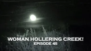 Paranormal Videos: Creepy Woman Hollering Creek! (DE Ep. 45)