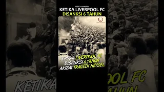 Liverpool FC Dilarang Ikut Kompetisi Eropa Selama 6 Tahun Akibat Tragedi Heysel #shorts #liverpool