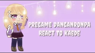 Pregame Danganronpa react to Kaede | Pt 2 of the Reaction Series