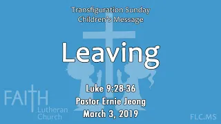 Children's Message: Leaving (Luke 9:28-36)