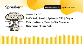 Let’s Ask Paul | Episode 181| Dryer Calculations, Two to Six Service Disconnects in Cali