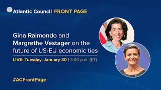 Gina Raimondo and Margrethe Vestager on future of US-EU economic ties