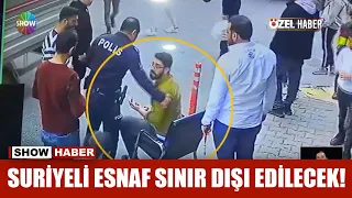 Suriyeli esnaf sınır dışı edilecek!