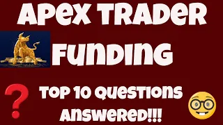 Apex Trader Funding - Top 10 Question I Get Asked Answered In Detail!