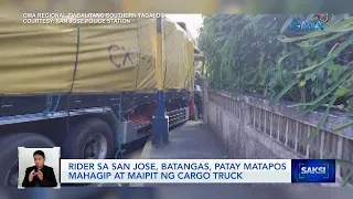 Rider sa San Jose, Batangas, patay matapos mahagip at maipit ng cargo truck | Saksi