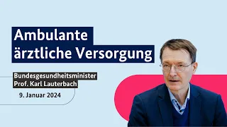 Bundesgesundheitsminister Prof. Karl Lauterbach zur ambulanten ärztlichen Versorgung