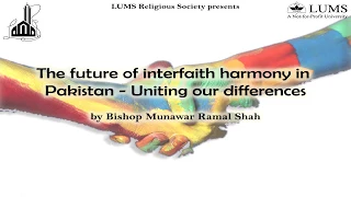 The Future of Interfaith Harmony in Pakistan- Uniting our Differences. By Bishop Munawar Ramal Shah