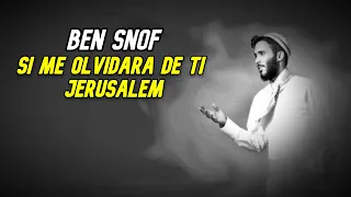 Ben Snof - Si me olvidara de ti Jerusalem (Salmo/Tehilim:137)