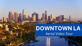 Downtown Los Angeles Aerial Video Tour and Guide