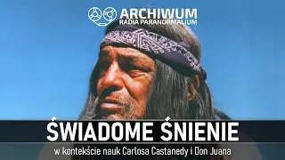 Carlos Castaneda i świadome śnienie || Świadomy Sen - Nasz Drugi Świat (2 mar 2017)