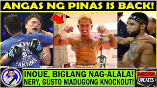 BREAKING: Angas ng Pinas is back! Inoue, kinabahan agad! Nery, gusto ng madugo na laban kontra Inoue