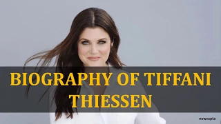 BIOGRAPHY OF TIFFANI THIESSEN