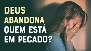 ESTOU EM PECADO, E AGORA? DEUS VAI ME ABANDONAR? - Momento com Deus