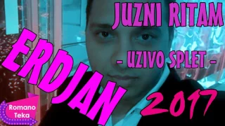 ERDJAN & JUZNI RITAM - UZIVO SPLET - 2017