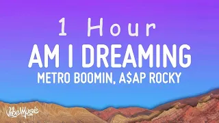 Metro Boomin, A$AP Rocky, Roisee - Am I Dreaming (Lyrics) | 1 HOUR