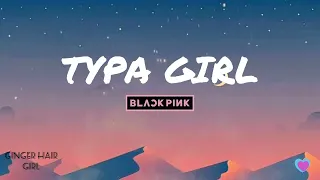 typa girl lyrics blackpink