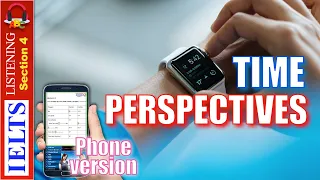 Cambridge IELTS Listening Practice | Section 4 | Time Perspectives | Phone-version