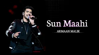 Sun Maahi song  || Arman Malik