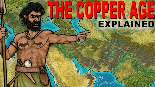 The Copper Age Explained (The rise of civilization)