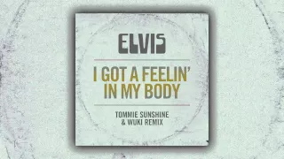 Elvis Presley - I Got A Feelin' In My Body (Tommie Sunshine & Wuki Remix) [Cover Art]