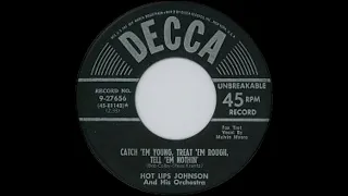 Hot Lips Johnson And His Orchestra - Catch 'Em Young, Treat 'Em Rough, Tell 'Em Nothin' (1951)