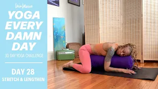 DAY 28 - STRETCH & LENGTHEN - Yin Yoga | Yoga Every Damn Day 30 Day Challenge with Nico