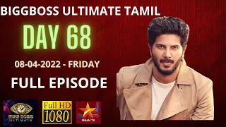 BIGGBOSS ULTIMATE TAMIL | DAY 68 | 08-04-2022-FRIDAY | FULL EPISODE | MAJAI TV