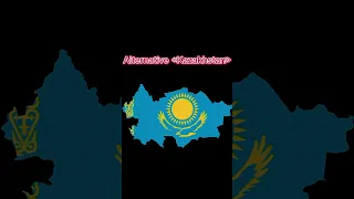 [Alternative Countries] Kazakhstan - alternative map. Nothing Ever Lasts Forever X Kazakhstan Anthem