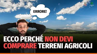 Ecco perchè non devi comprare terreni agricoli