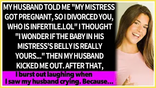 My husband kicked me out, saying, "I'm divorcing you; my mistress is pregnant." What happened next?