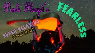 *Fearless -Pink Floyd (SUPER RELAXING COVER!) Mellow Acoustic Guitar