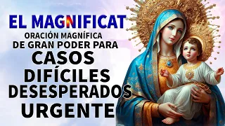 LA MAGNIFICA MAGNÍFICAT ORACIÓN DE GRAN PODER PARA CASOS MUY DIFICILES Y IMPOSIBLES