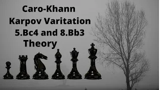 Chess Openings - Caro-Kann Karpov Variation Theory 5.Bc4 and 8.Bb3